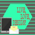 Text sign showing Live Love Design. Conceptual photo Exist Tenderness Create Passion Desire.