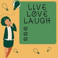 Text sign showing Live Love Laugh. Word for Be inspired positive enjoy your days laughing good humor Businesswoman