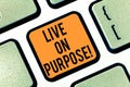 Text sign showing Live On Purpose. Conceptual photo Have a goal mission motivation to keep going inspiration Keyboard