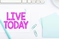 Text sign showing Live Today. Concept meaning spend your life doing what you want Live in the present moment Royalty Free Stock Photo