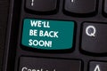 Text sign showing We Ll Be Back Soon. Conceptual photo Taking a short break out of work coming back in a few Keyboard Royalty Free Stock Photo