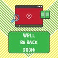 Text sign showing We Ll Be Back Soon. Conceptual photo Taking a short break out of work coming back in a few Tablet Royalty Free Stock Photo