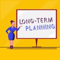 Text sign showing Long Term Planning. Conceptual photo Establish Expected Goals five or more years ahead