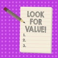 Text sign showing Look For Value. Conceptual photo Seeking valuable business worthy investments revenues.