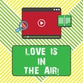 Text sign showing Love Is In The Air. Conceptual photo Roanalysistic emotions situations new couple relationships Tablet