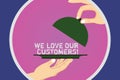 Text sign showing We Love Our Customers. Conceptual photo Appreciation for clients good customer service Hu analysis Royalty Free Stock Photo