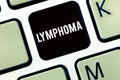 Text sign showing Lymphoma. Conceptual photo Cancer that begins in infection fighting cells of the immune system