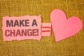 Text sign showing Make A Change Motivational Call. Conceptual photo New Goals Opportunities Different Approach Text pink torn note