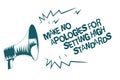 Text sign showing Make No Apologies For Setting High Standards. Conceptual photo Seeking quality productivity Gray megaphone louds