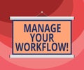 Text sign showing Manage Your Workflow. Conceptual photo Series of activities necessary to complete a task Blank