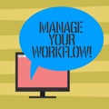 Text sign showing Manage Your Workflow. Conceptual photo Series of activities necessary to complete a task Mounted