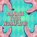 Text sign showing Manage Your Workflow. Conceptual photo Series of activities necessary to complete a task Starfish