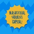 Text sign showing Managerial Working Capital. Conceptual photo Shortterm liabilities and shortterm assets Blank Seal