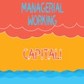 Text sign showing Managerial Working Capital. Conceptual photo Shortterm liabilities and shortterm assets Halftone Wave