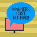 Text sign showing Manners Cost Nothing. Conceptual photo No fee on expressing gratitude or politeness to others Mounted Royalty Free Stock Photo