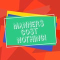 Text sign showing Manners Cost Nothing. Conceptual photo No fee on expressing gratitude or politeness to others Pile of Blank Royalty Free Stock Photo