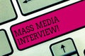 Text sign showing Mass Media Interview. Conceptual photo question and answers for the purpose of broadcast Keyboard key