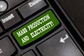 Text sign showing Mass Production And Electricity. Conceptual photo Industrial electrical power supply Keyboard key