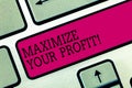 Text sign showing Maximize Your Profit. Conceptual photo Achieve a maximum profit with low operating expenses Keyboard