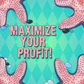 Text sign showing Maximize Your Profit. Conceptual photo Achieve a maximum profit with low operating expenses Starfish Royalty Free Stock Photo