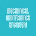 Text sign showing Mechanical Maintenance Engineer. Conceptual photo Responsible for machines efficiency Halftone Watermark