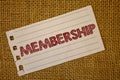 Text sign showing Membership. Conceptual photos Being member Part of a group or team Join an organizationNotebook page ideas messa