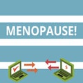 Text sign showing Menopause. Conceptual photo Cessation of menstruation Older women hormonal changes period Exchange