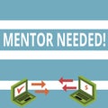Text sign showing Mentor Needed. Conceptual photo Guidance advice support training required Exchange Arrow Icons Between