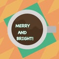 Text sign showing Merry And Bright. Conceptual photo defined London Cockney rhyming slang for illumination Top View of Royalty Free Stock Photo