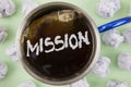 Text sign showing Mission. Conceptual photo Corporate goal Important Assignment Business purpose and focus written on Black Tea in