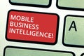 Text sign showing Mobile Business Intelligence. Conceptual photo ability to provide business services to mobile Keyboard