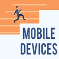 Text sign showing Mobile Devices. Internet Concept A portable computing device like smartphone tablet computer Gentleman