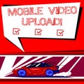 Text sign showing Mobile Video Upload. Conceptual photo add videos on website or blog using cell phone Car with Fast