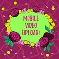 Text sign showing Mobile Video Upload. Conceptual photo add videos on website or blog using cell phone Floral Wreath