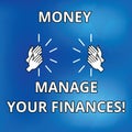 Text sign showing Money Manage Your Finances. Conceptual photo Make good use of your earnings Investing Drawing of Hu