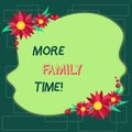 Text sign showing More Family Time. Conceptual photo Spending quality family time together is very important Blank Royalty Free Stock Photo