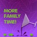 Text sign showing More Family Time. Conceptual photo Spending quality family time together is very important Cocktail Royalty Free Stock Photo