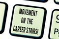 Text sign showing Movement On The Career Stairs. Conceptual photo Job success growing up in your business Keyboard key