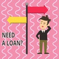 Text sign showing Need A Loan Question. Conceptual photo asking he need money expected paid back with interest Man Royalty Free Stock Photo