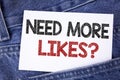 Text sign showing Need More Likes Question. Conceptual photo Social media create more fans followers community written on Sticky N Royalty Free Stock Photo