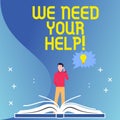 Text sign showing We Need Your Help. Conceptual photo asking someone to stand with you against difficulty Man Standing Royalty Free Stock Photo