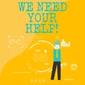 Text sign showing We Need Your Help. Conceptual photo asking someone to stand with you against difficulty Man Standing Royalty Free Stock Photo