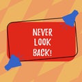 Text sign showing Never Look Back. Conceptual photo Do not have regrets for your actions be optimistic Two Megaphone