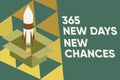 Text sign showing 365 New Days New Chances. Conceptual photo Starting another year Calendar Opportunities Fire launching