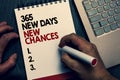 Text sign showing 365 New Days New Chances. Conceptual photo Starting another year Calendar Opportunities Written words