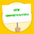 Text sign showing New Opportunities. Conceptual photo exchange views condition favorable for attainment goal Hand