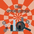 Text sign showing New Opportunities. Conceptual photo exchange views condition favorable for attainment goal Magnifying