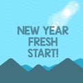 Text sign showing New Year Fresh Start. Conceptual photo Time to follow resolutions reach out dream job View of Colorful