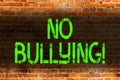 Text sign showing No Bullying. Conceptual photo stop aggressive behavior among children power imbalance Brick Wall art
