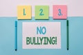 Text sign showing No Bullying. Conceptual photo stop aggressive behavior among children power imbalance Note papers and